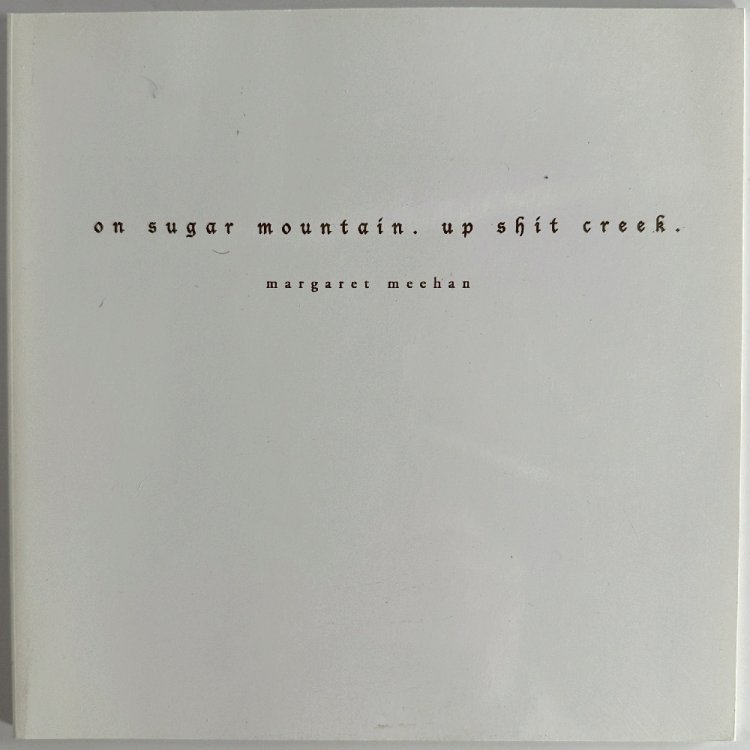 On Sugar Mountain. Up Shit Creek: Margaret Meehan