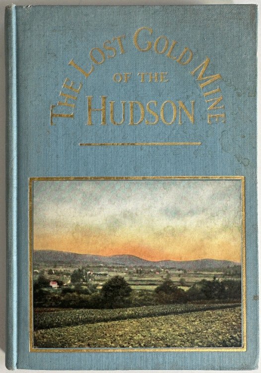 Image for The Lost Gold Mine of the Hudson by a Summer Visitor The Lost Gold Mine of the Hudson by a Summer Visitor