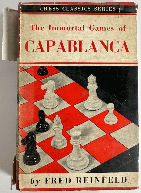 Image for The Immortal Games of Capablanca Selected and Annotated by Fred Reinfeld The Immortal Games of Capablanca Selected and Annotated by Fred Reinfeld