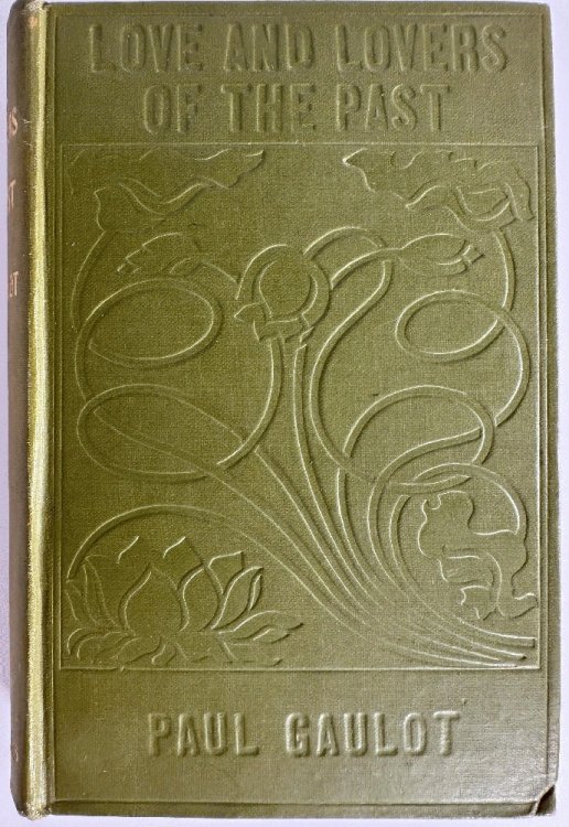 Image for Love and Lovers of the Past by Paul Gaulot Love and Lovers of the Past by Paul Gaulot