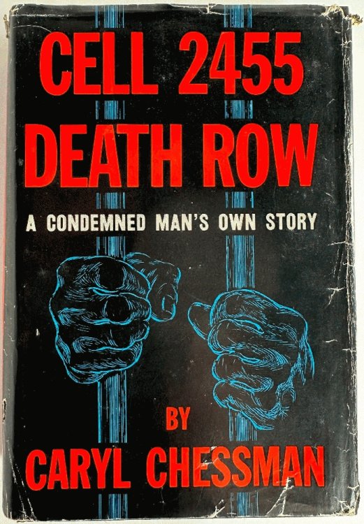 Cell 2455 Death Row, A Condemned Man's Own Story: Caryl Chessman