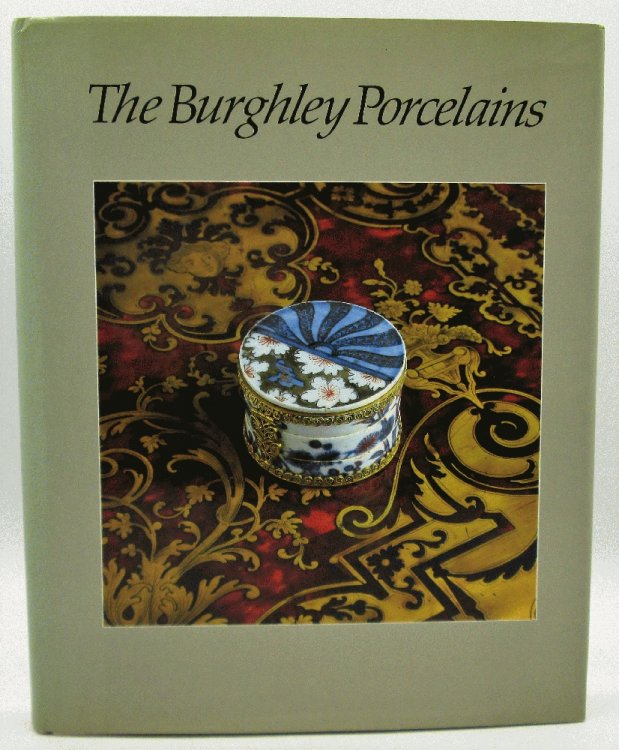 Image for Burghley Porcelains: An Exhibition from the Burghley House Collection Burghley Porcelains: An Exhibition from the Burghley House Collection