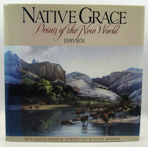 Image for Native Grace: Prints of the New World, 1590-1876 Native Grace: Prints of the New World, 1590-1876