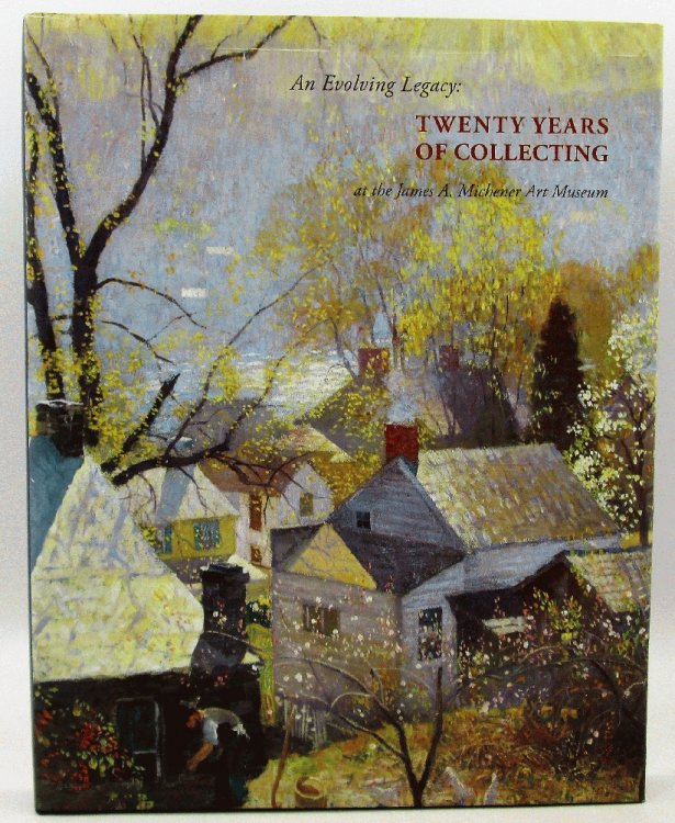 Image for An Evolving Legacy Twenty Years of Collecting at the James A. Michener Art Museum An Evolving Legacy Twenty Years of Collecting at the James A. Michener Art Museum