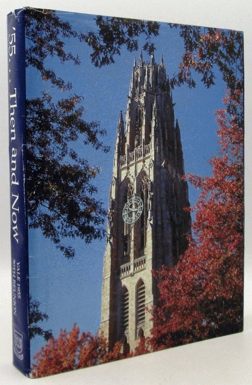 Image for '55 Then and Now Yale 1955 50th Reunion '55 Then and Now Yale 1955 50th Reunion