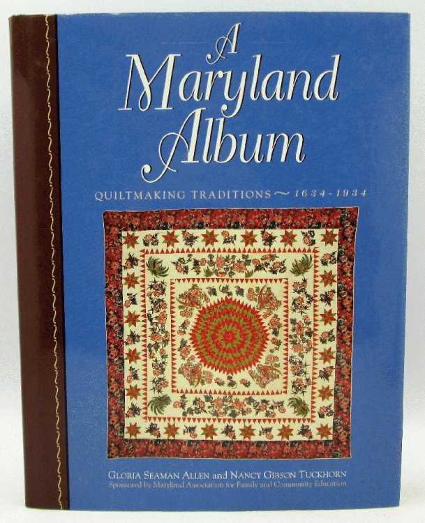 Image for A Maryland Album: Quiltmaking Traditions 1634 -1934 A Maryland Album: Quiltmaking Traditions 1634 -1934