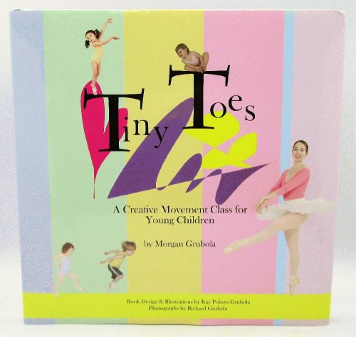 Image for Tiny Toes: A Creative Movement Class for Young Children Tiny Toes: A Creative Movement Class for Young Children