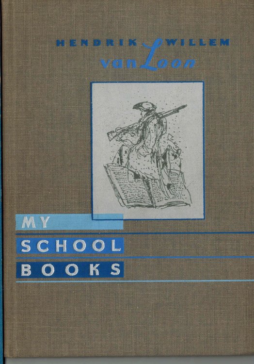 Image for My School Books from the Unpublished Autobiography of Hendrick Willem Van Loon My School Books from the Unpublished Autobiography of Hendrick Willem Van Loon