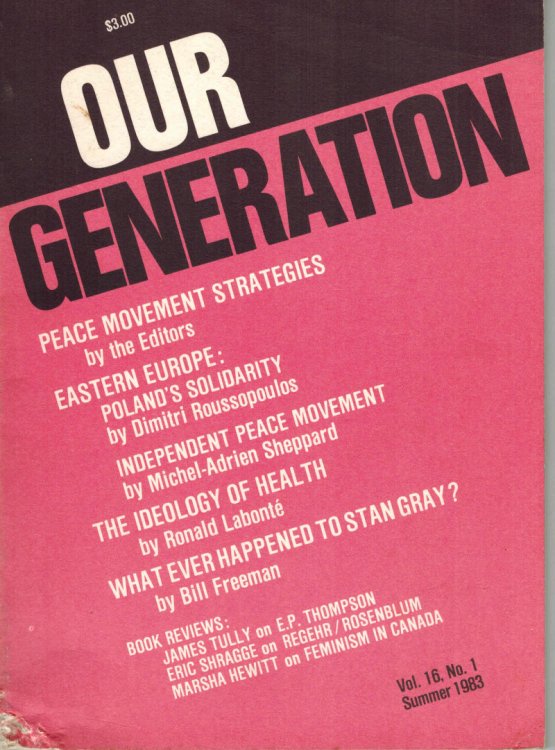 Image for Our Generation Magazine Vol 16 No 1 December 1983 Peace Movement Strategies - Eastern Europe Poland's Solidarity - Ideology of Health - Whatever Happened to Stan Gray Our Generation Magazine Vol 16 No 1 December 1983 Peace Movement Strategies - Eastern Europe Poland's Solidarity - Ideology of Health - Whatever Happened to Stan Gray