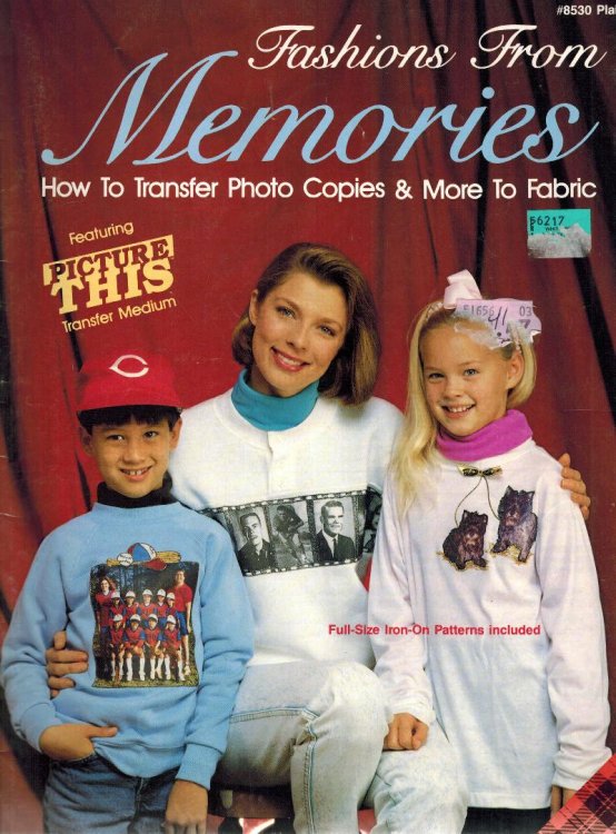 Image for Fashions from Memories : How to Transfer Photo Copies and More to Fabric Fashions from Memories : How to Transfer Photo Copies and More to Fabric