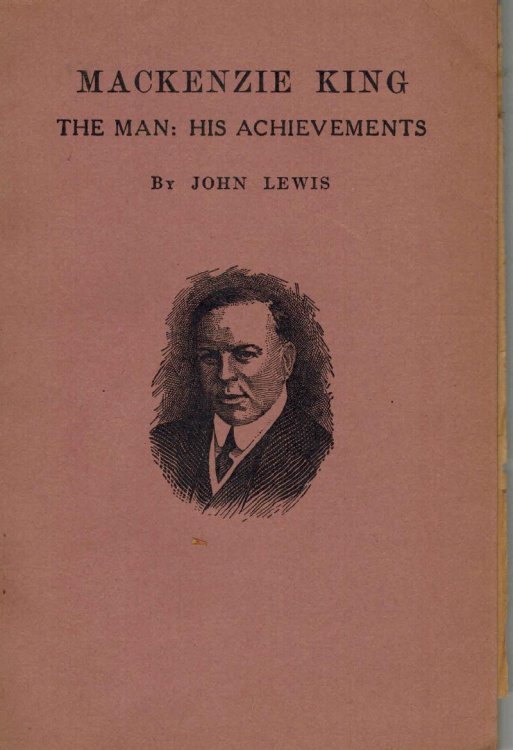 Mackenzie King : The Man His Achievements