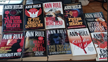 Collection of 10 Ann Rule True Crime Titles - The End of the Dream, Worth More Dead, Bitter Harvest, Empty Promises, Kiss Me Kill Me, A Rose for her Grave, If You Really Loved Me, Without Pity, Heart Full of Lies, A Fever in the Heart