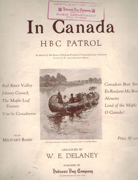 In Canada HBC ( Hudson's Bay Company ) Patrol - Red River Valley - Johnny Canuck ; Maple Leaf Forever ; Vive la Canadienne ; Canadian Boat Song ; En Roulant Ma Boule ; Alouette ; Land of the Maple ; O Canada