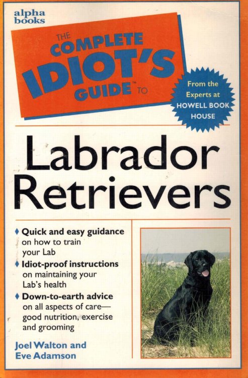 Image for The Complete Idiot's Guide to Labrador Retrievers The Complete Idiot's Guide to Labrador Retrievers