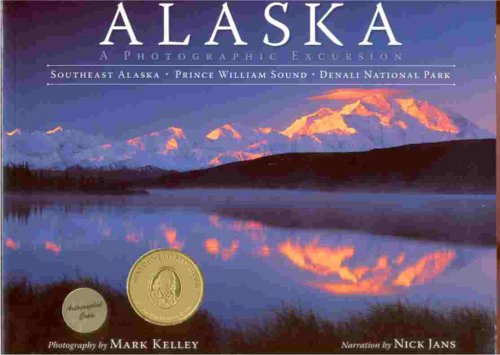 ALASKA: A PHOTOGRAPHIC EXCURSION Southeast Alaska, Prince William Sound, Denali National Park