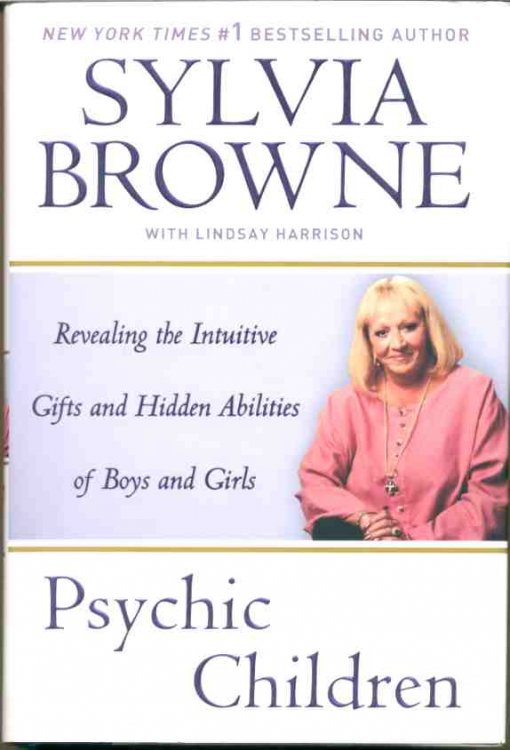 PSYCHIC CHILDREN Revealing the Intuitive Gifts and Hidden Abilities of Boys and Girls