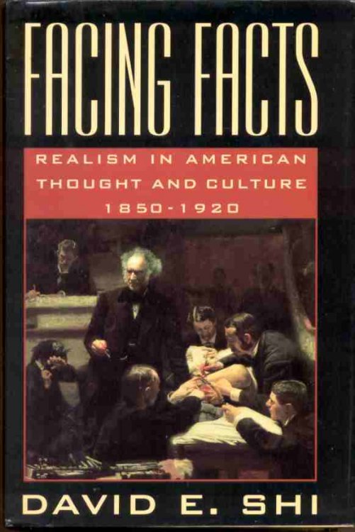 FACING FACTS Realism in American Thought and Culture, 1850-1920
