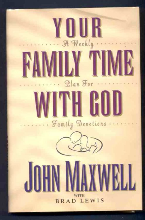 YOUR FAMILY TIME WITH GOD A Weekly Plan for Family Devotions