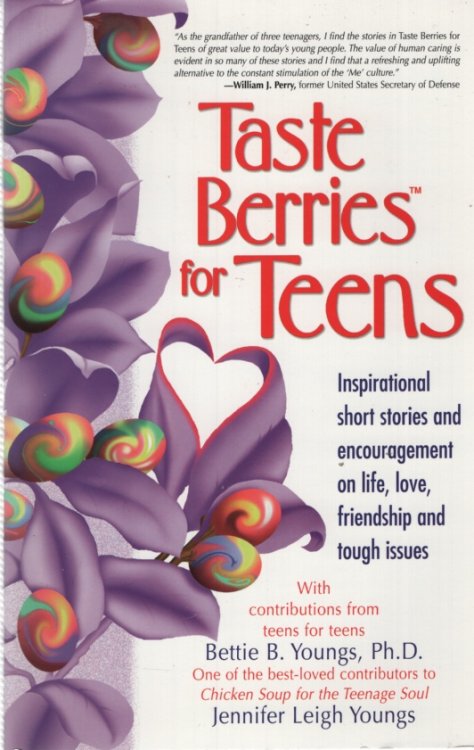 TASTE BERRIES FOR TEENS Inspirational Short Stories and Encouragement on Life, Love, Friendship and Tough Issues