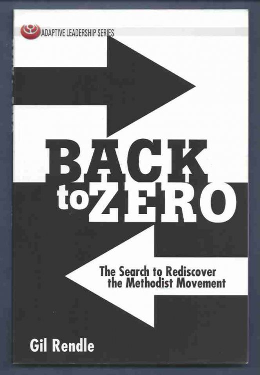 BACK TO ZERO The Search to Rediscover the Methodist Movement