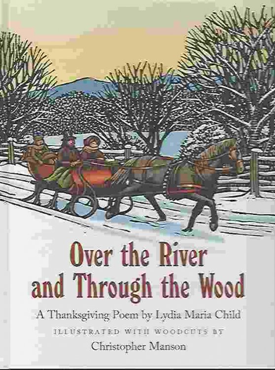OVER THE RIVER AND THROUGH THE WOOD A Thanksgiving Poem