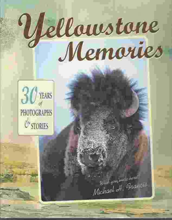 YELLOWSTONE MEMORIES 30 Years of Stories and Photos