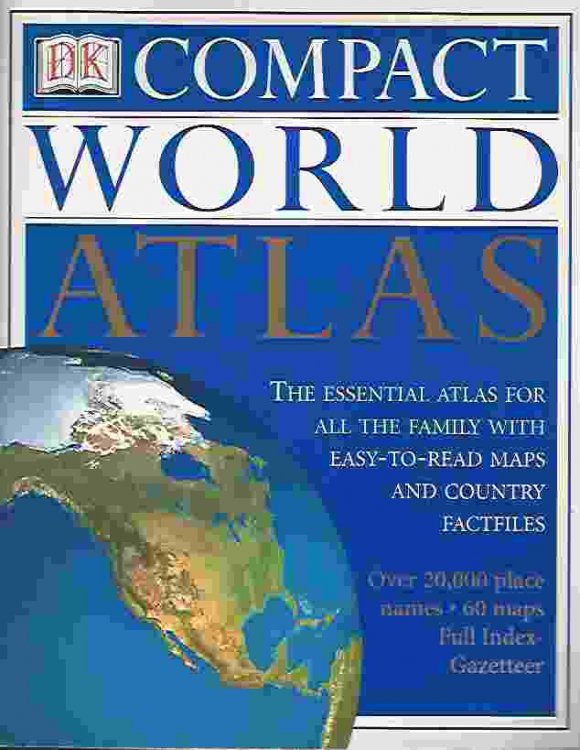 DK COMPACT WORLD ATLAS The Essential Atlas for All the Family with Easy-to-Read Maps and Country Factfiles