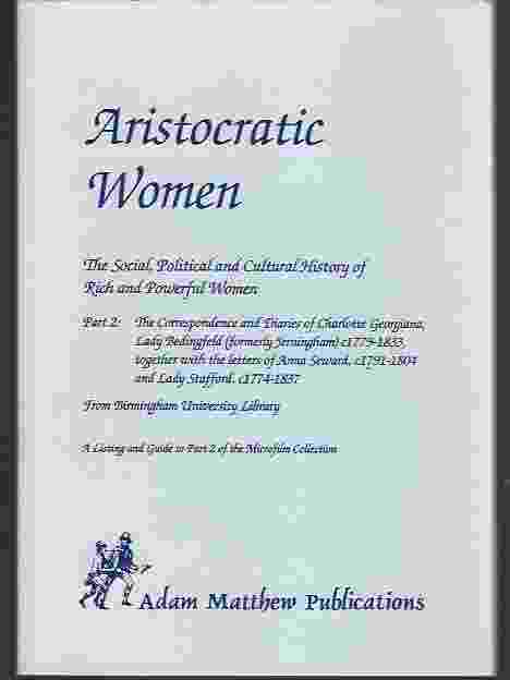 ARISTOCRATIC WOMEN The Correspondence and Diaries of Charlotte Georgiana, Lady Bedingfeld c1779-1833, Together with the Letters . Cultural History of Rich and Powerful Women