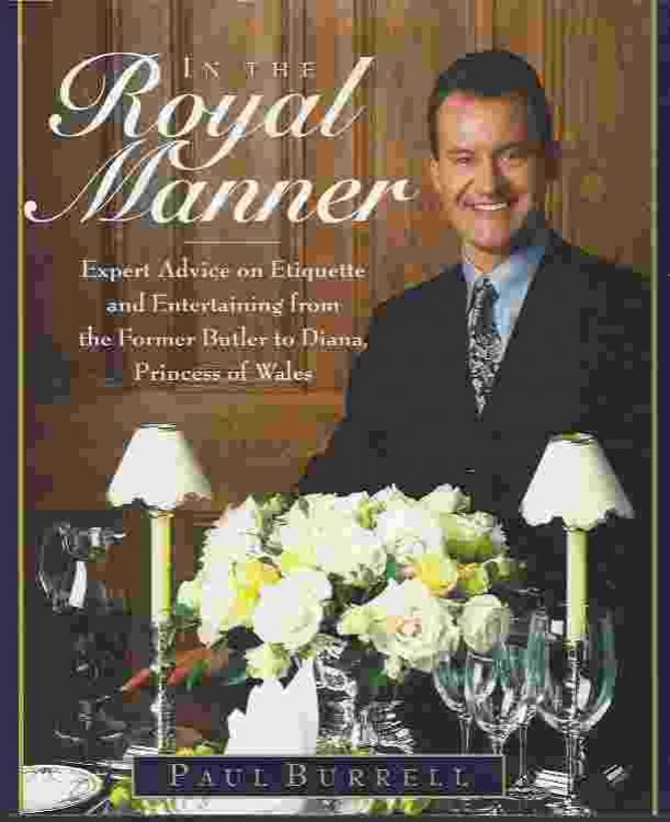 IN THE ROYAL MANNER Expert Advice on Etiquette and Entertaining from the Former Butler to Diana, Princess of Wales