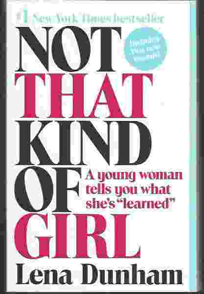 NOT THAT KIND OF GIRL A Young Woman Tells You What She's "Learned"