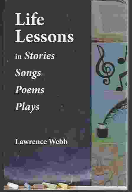 LIFE LESSONS IN STORIES, SONGS, POEMS, PLAYS