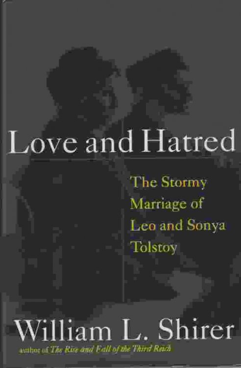 LOVE AND HATRED The Troubled Marriage of Leo and Sonya Tolstoy