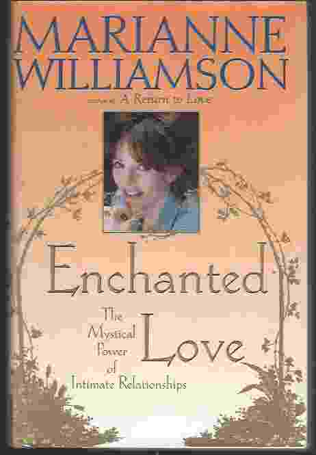 ENCHANTED LOVE: THE MYSTICAL POWER OF INTIMATE RELATIONSHIPS