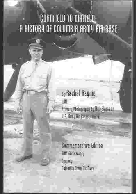 CORNFIELD TO AIRFIELD: A HISTO132RY OF COLUMBIA ARMY AIR BASE