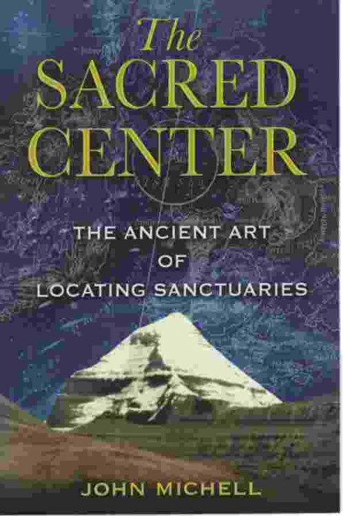 THE SACRED CENTER The Ancient Art of Locating Sanctuaries