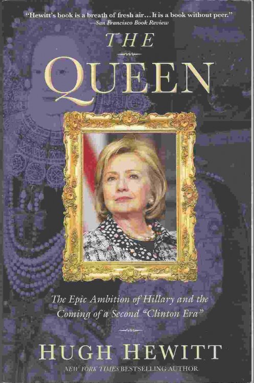 THE QUEEN The Epic Ambition of Hillary and the Coming of a Second "Clinton Era"