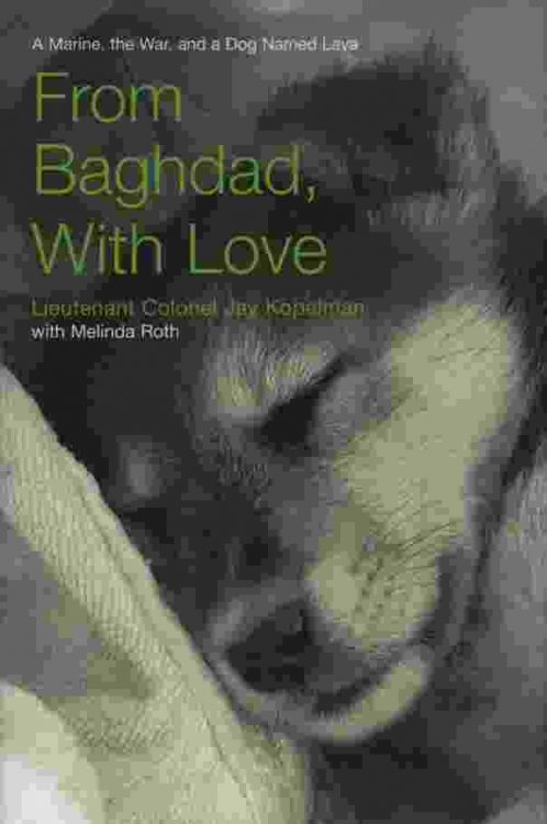 FROM BAGHDAD, WITH LOVE A Marine, the War, and a Dog Named Lava