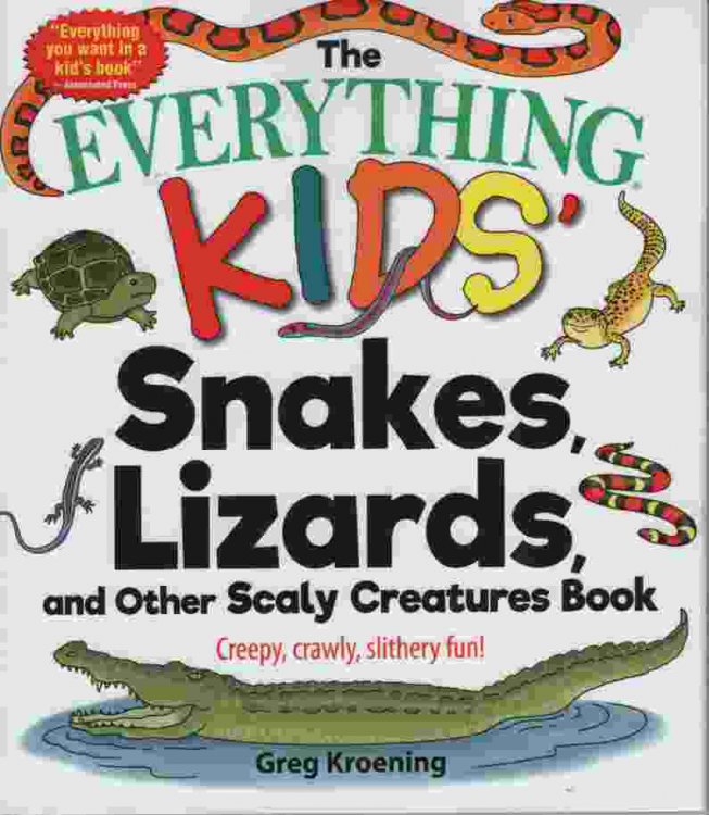 THE EVERYTHING KIDS SNAKES, LIZARDS AND OTHER SCALY CREATURES BOOK
