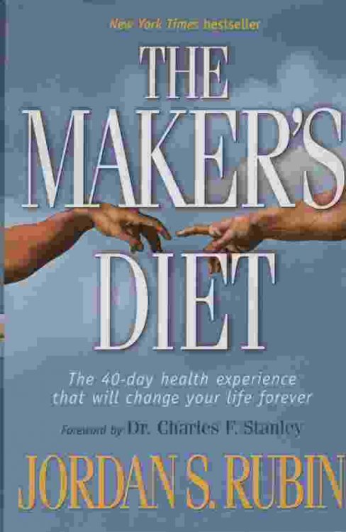 THE MAKER'S DIET The 40-Day Health Experience That Will Change Your Life Forever