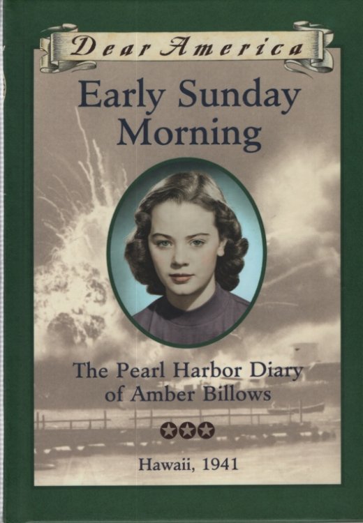 EARLY SUNDAY MORNING The Pearl Harbor Diary of Amber Billows, Hawaii 1941