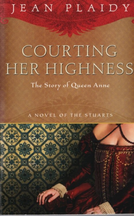 COURTING HER HIGHNESS The Story of Queen Anne