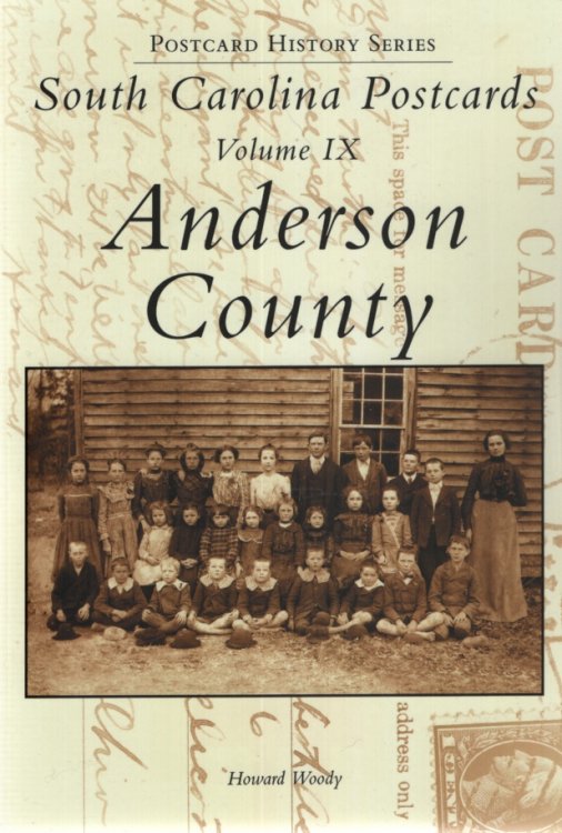 SOUTH CAROLINA POSTCARDS, VOLUME IX: ANDERSON COUNTY