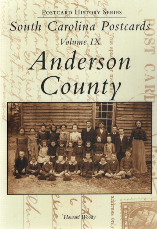 SOUTH CAROLINA POSTCARDS, VOLUME IX: ANDERSON COUNTY