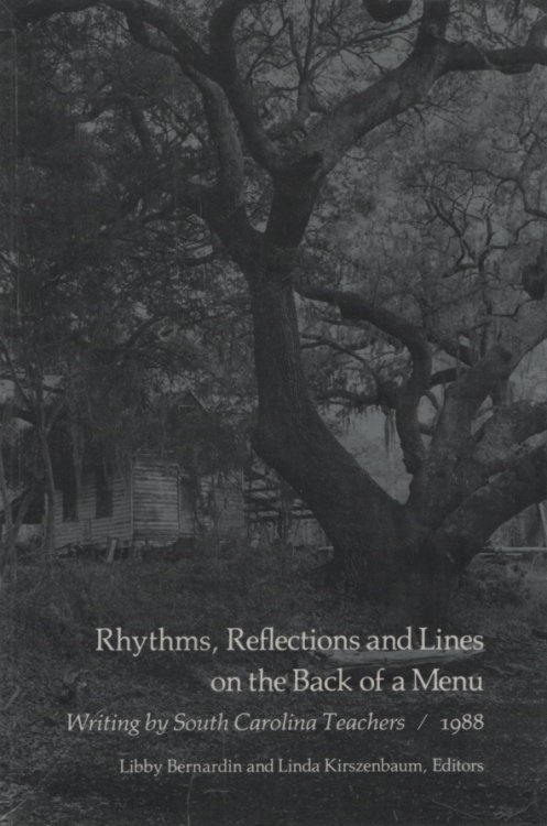 RHYTHMS, REFLECTIONS, AND LINES ON THE BACK OF A MENU Writings by South Carolina Teachers