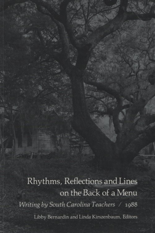 RHYTHMS, REFLECTIONS, AND LINES ON THE BACK OF A MENU Writings by South Carolina Teachers