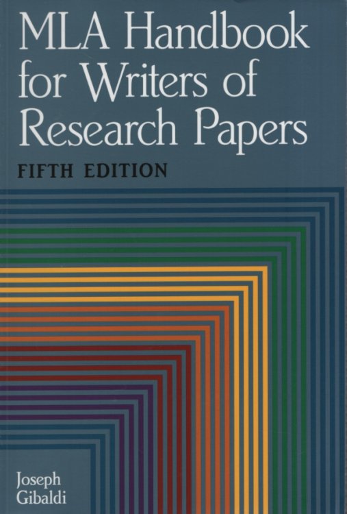 MLA HANDBOOK FOR WRITERS OF RESEARCH PAPERS, FIFTH EDITION