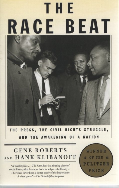 THE RACE BEAT The Press, the Civil Rights Struggle, and the Awakening of a Nation