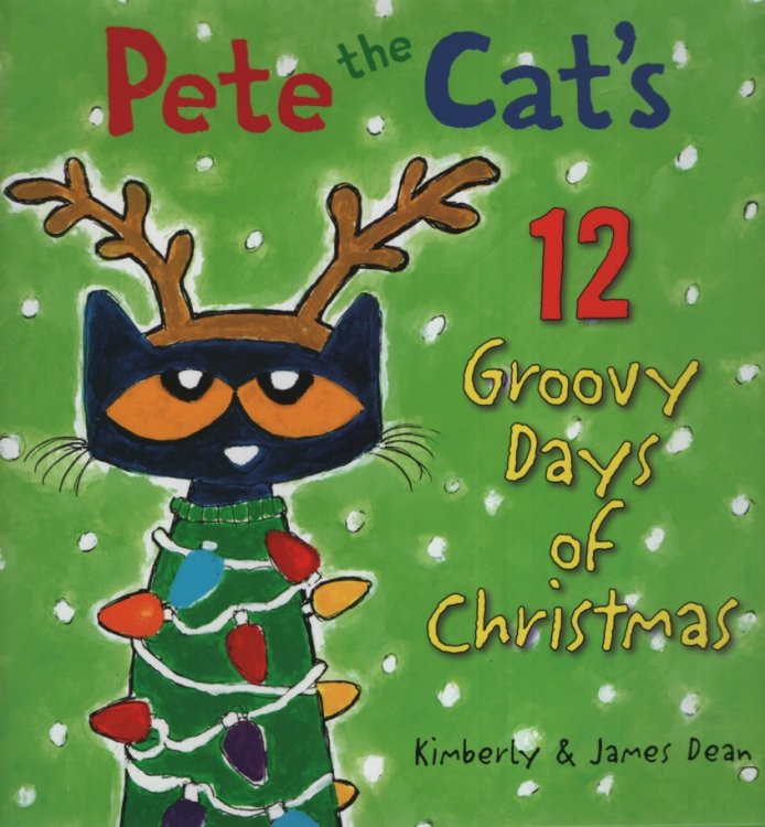 PETE THE CAT'S 12 GROOVY DAYS OF CHRISTMAS