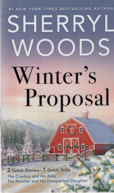 WINTER'S PROPOSAL The Cowboy and His Baby / the Rancher and His Unexpected Daughter
