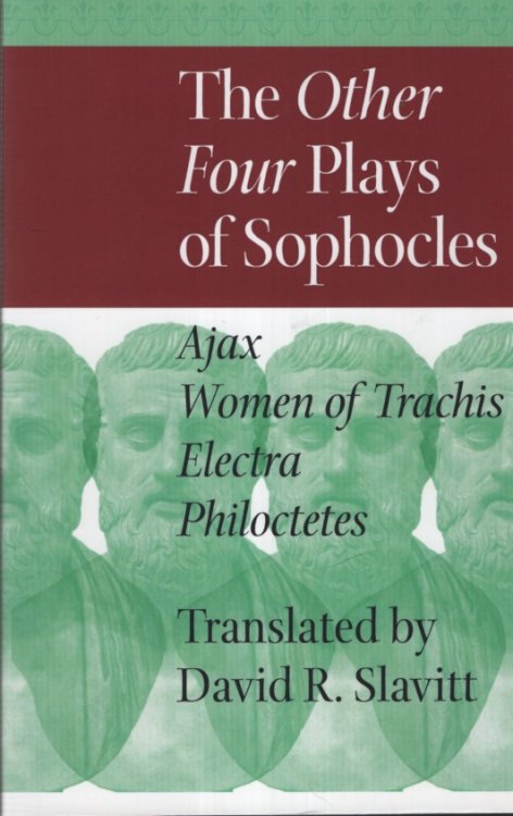 THE OTHER FOUR PLAYS OF SOPHOCLES Ajax, Women of Trachis, Electra, Pliloctetes